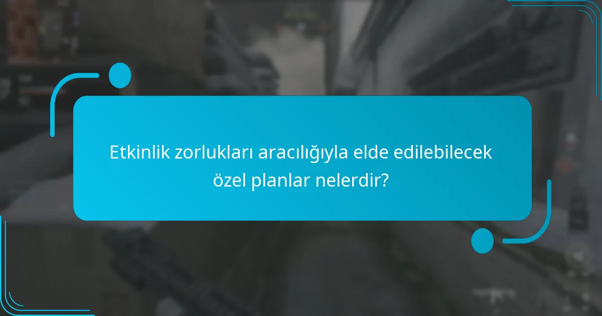 Etkinlik zorlukları aracılığıyla elde edilebilecek özel planlar nelerdir?