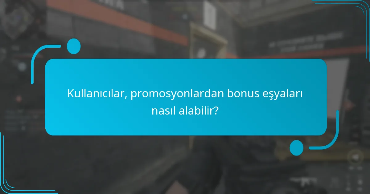 Kullanıcılar, promosyonlardan bonus eşyaları nasıl alabilir?