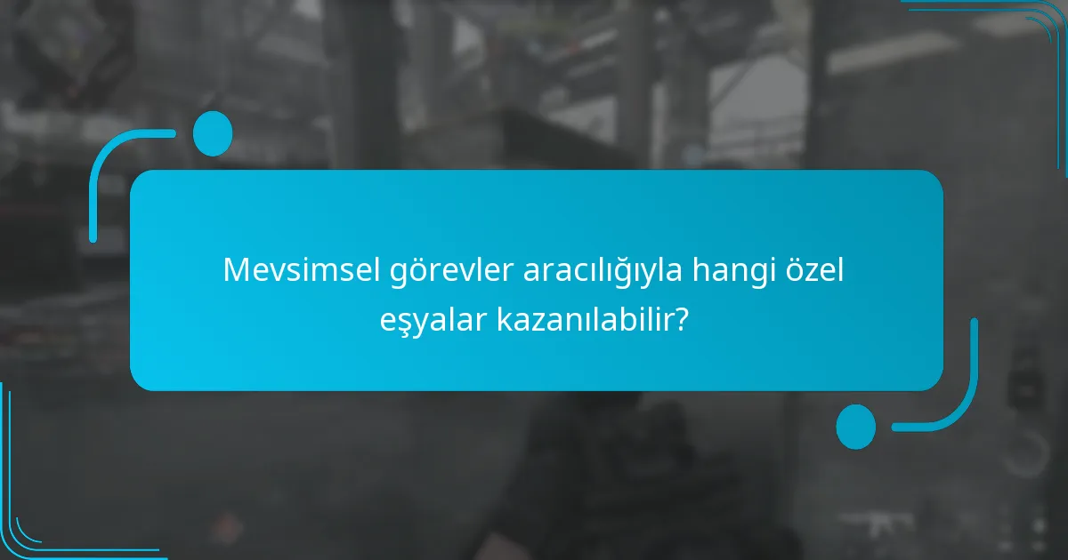 Mevsimsel görevler ne zaman başlar ve biter?