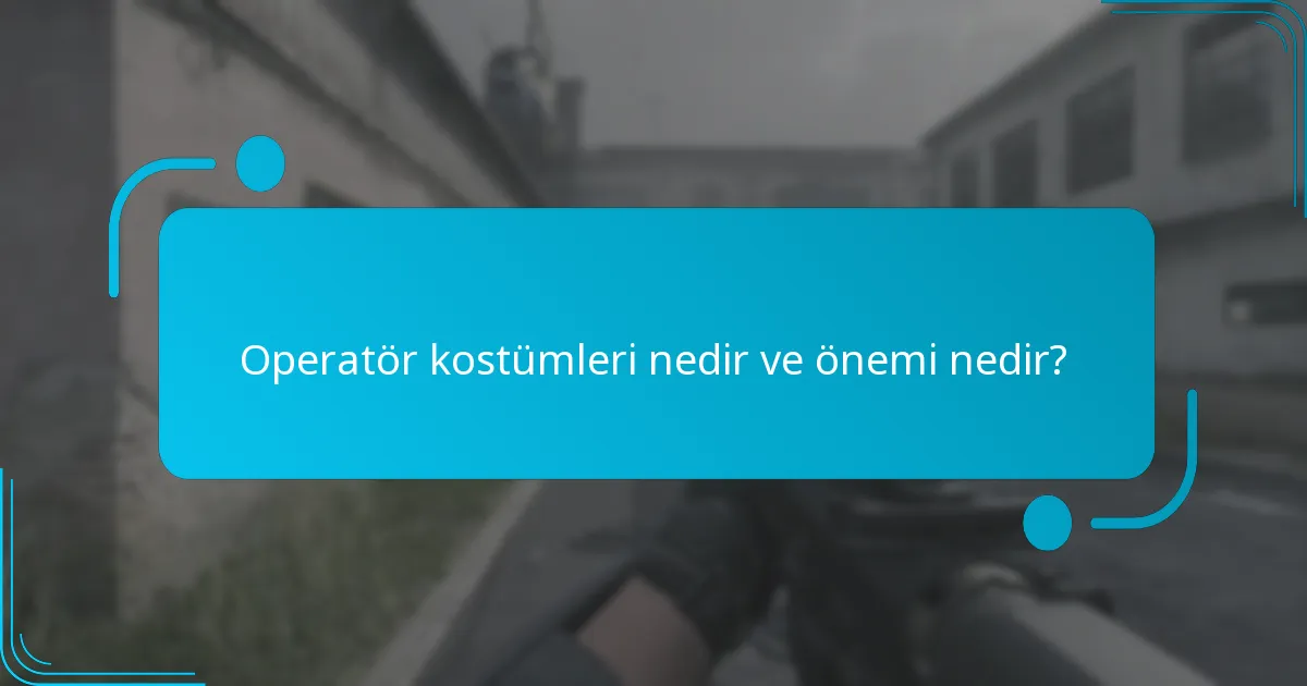 Operatör kostümleri nedir ve önemi nedir?