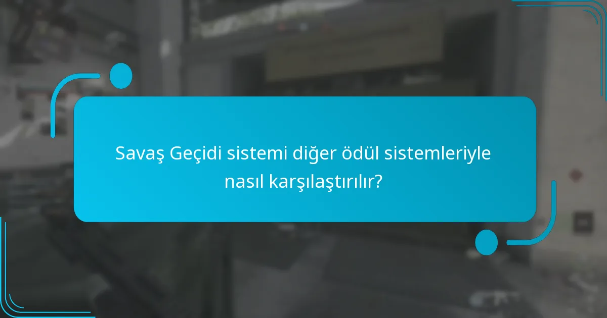 Savaş Geçidi sistemi diğer ödül sistemleriyle nasıl karşılaştırılır?