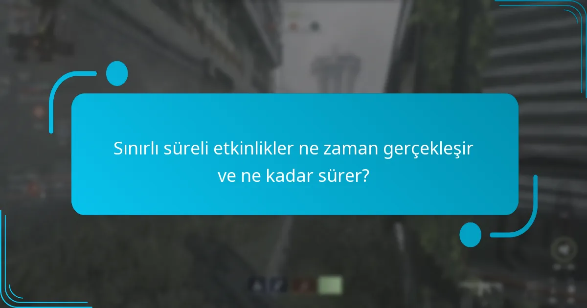 Sınırlı süreli etkinlikler ne zaman gerçekleşir ve ne kadar sürer?